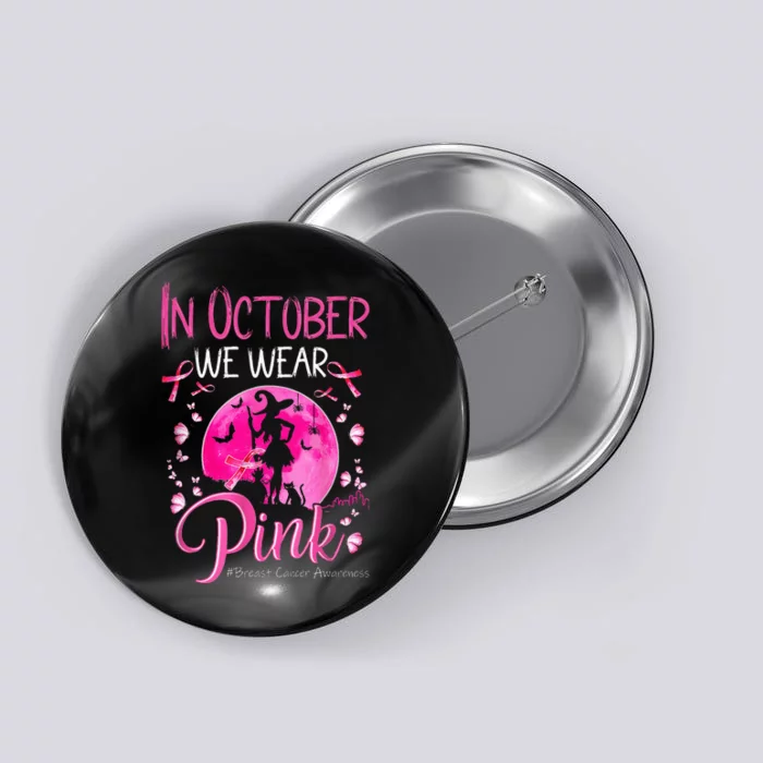 In October We Wear Ribbon Pink Halloween Witch Breast Cancer Button