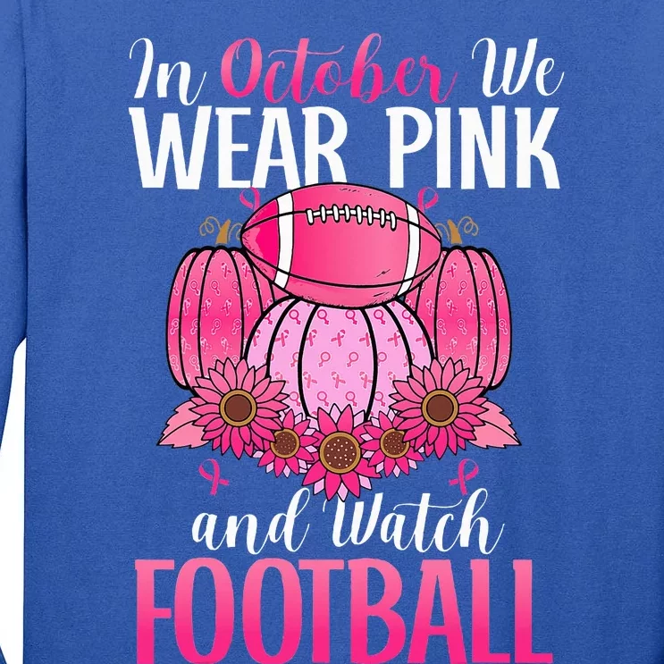 In October We Wear Pink Football Pumpkin Breast Cancer Tall Long Sleeve T-Shirt