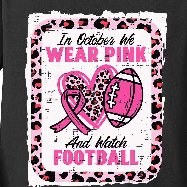 In October We Wear Pink And Watch Football Breast Cancer Kids Long Sleeve Shirt