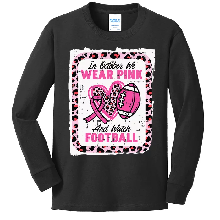 In October We Wear Pink And Watch Football Breast Cancer Kids Long Sleeve Shirt