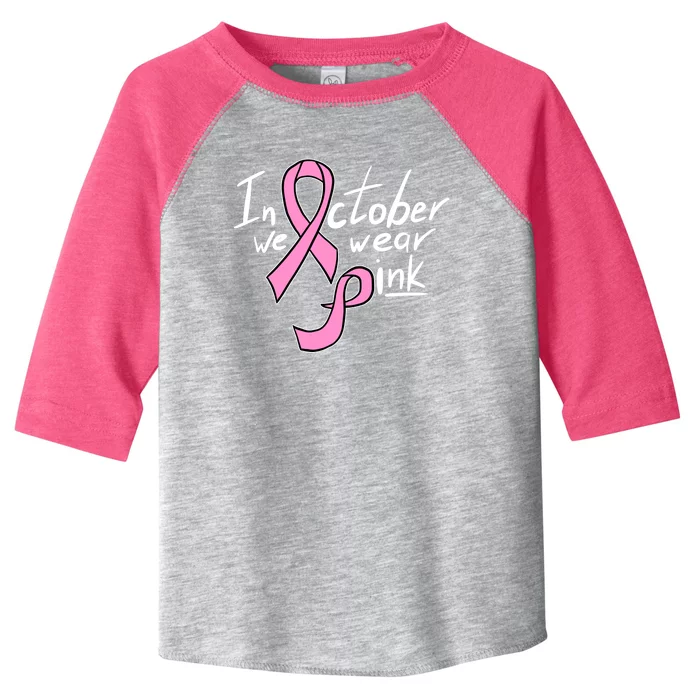 In October We Wear Pink Breast Cancer Awareness Month Toddler Fine Jersey T-Shirt