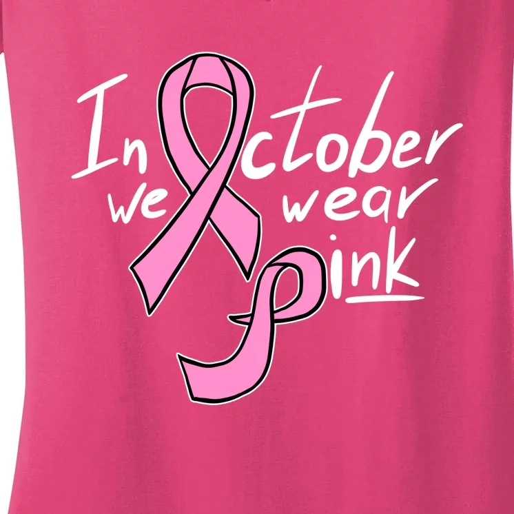 In October We Wear Pink Breast Cancer Awareness Month Women's V-Neck T-Shirt