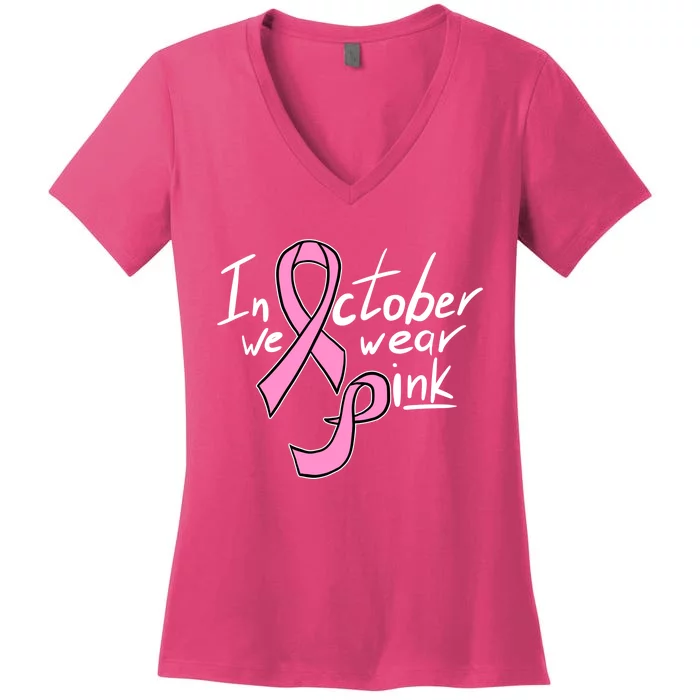 In October We Wear Pink Breast Cancer Awareness Month Women's V-Neck T-Shirt