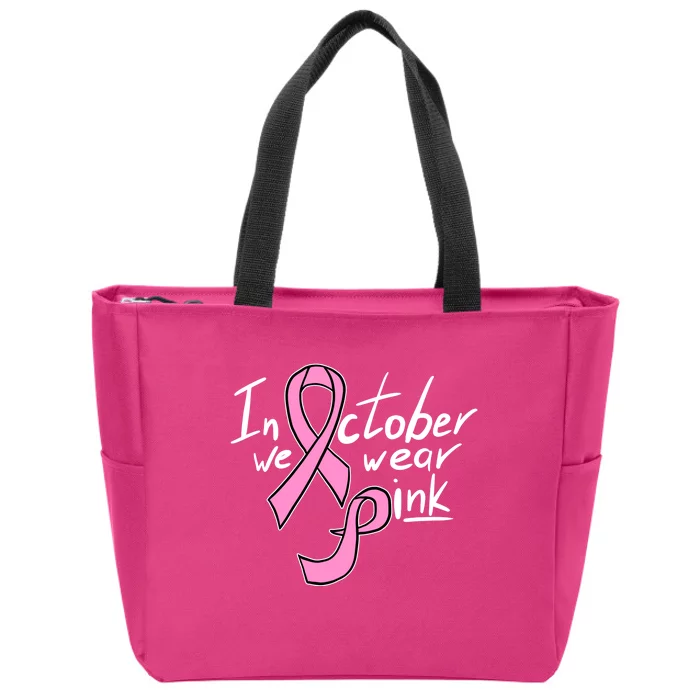 In October We Wear Pink Breast Cancer Awareness Month Zip Tote Bag