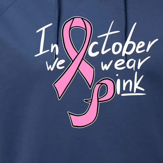 In October We Wear Pink Breast Cancer Awareness Month Performance Fleece Hoodie