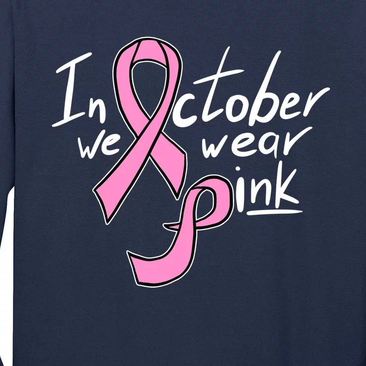 In October We Wear Pink Breast Cancer Awareness Month Tall Long Sleeve T-Shirt