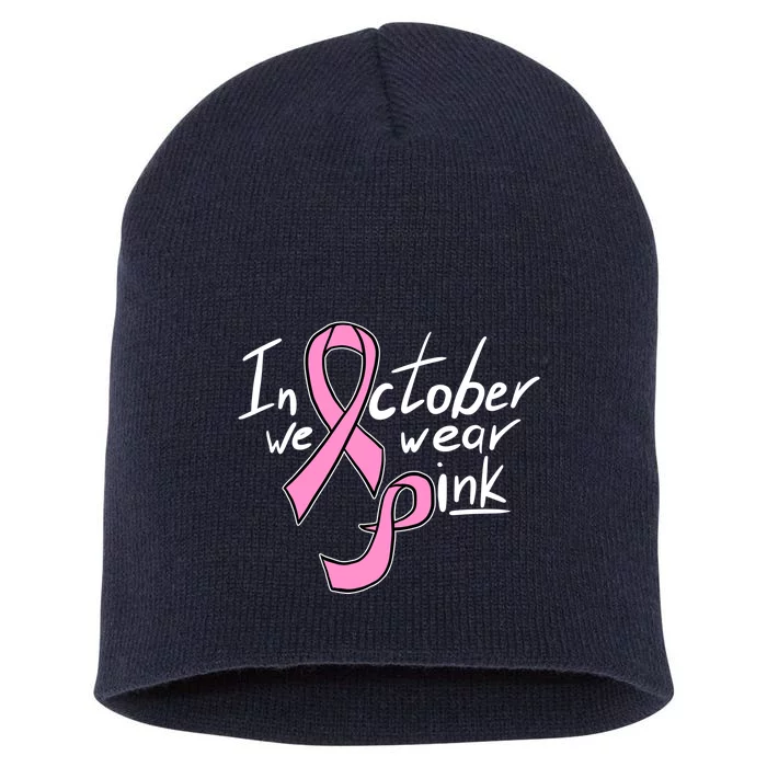 In October We Wear Pink Breast Cancer Awareness Month Short Acrylic Beanie