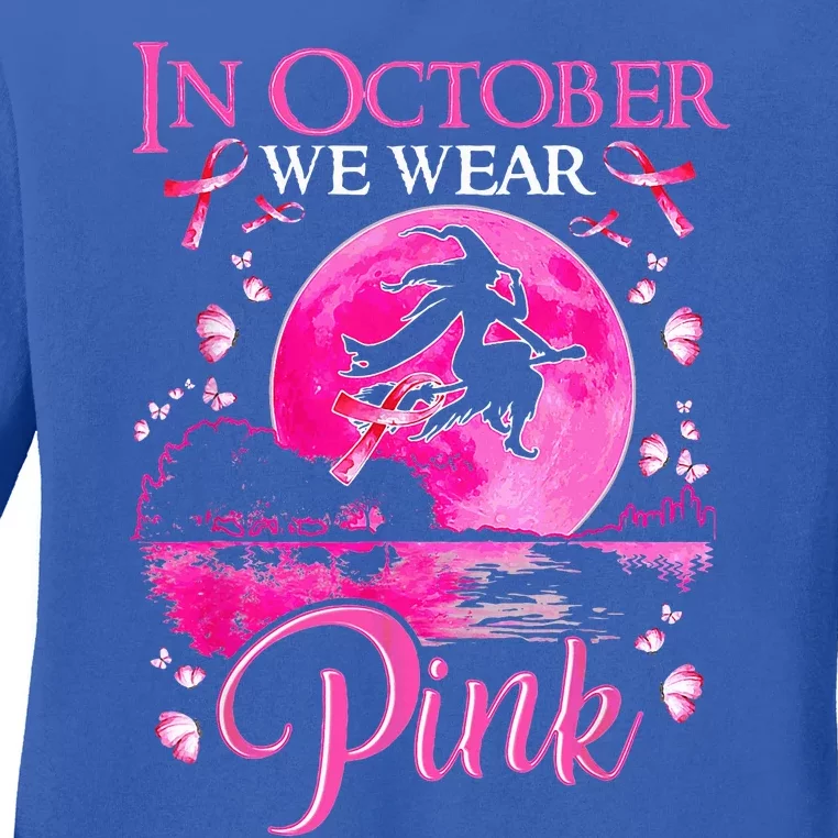 In October We Wear Pink Ribbon Witch Breast Cancer Halloween Ladies Long Sleeve Shirt