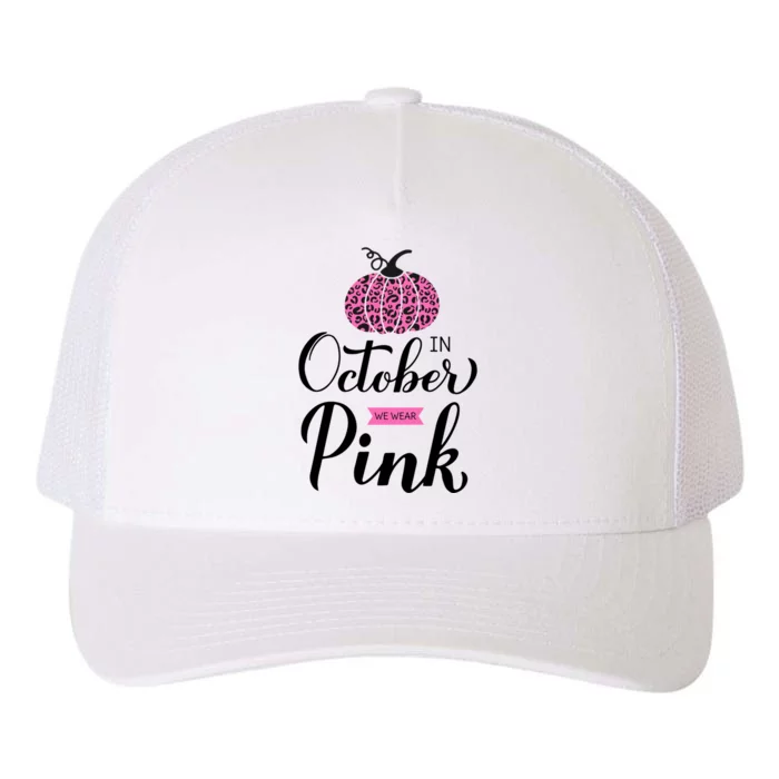 In October We Wear Pink Leopard Print Breast Cancer Warrior Gift Yupoong Adult 5-Panel Trucker Hat