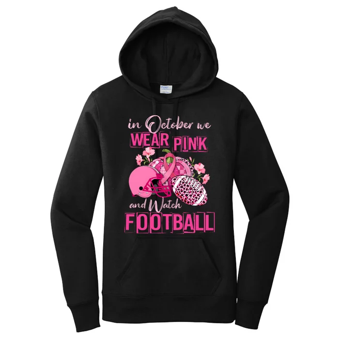 In October We Wear Pink And Watch Football Breast Cancer Awareness Women's Pullover Hoodie