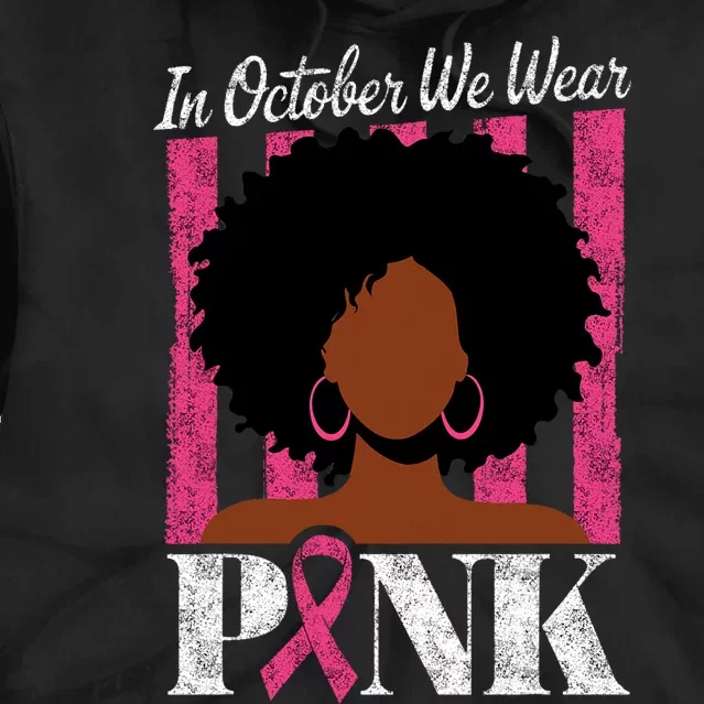 In October We Wear Afro Woman Breast Cancer Awareness Tie Dye Hoodie