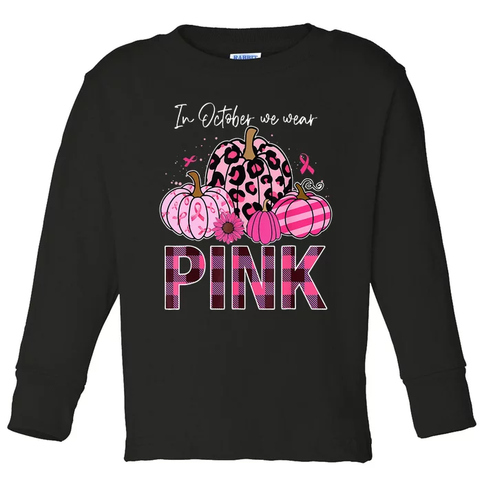 In October We Wear Pink Pumpkin Breast Cancer Awareness Toddler Long Sleeve Shirt