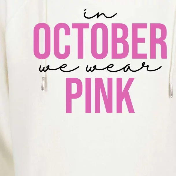 In October We Wear Pink Breast Cancer Awareness Womens Funnel Neck Pullover Hood