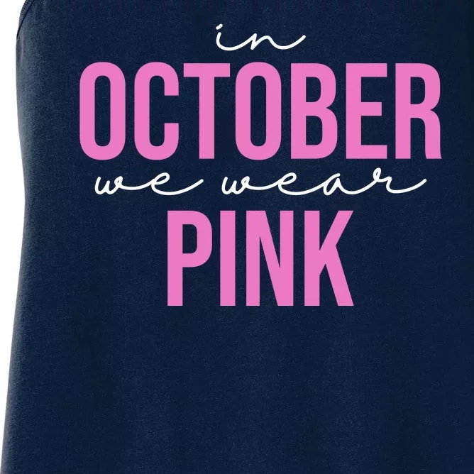 In October We Wear Pink Breast Cancer Awareness Women's Racerback Tank