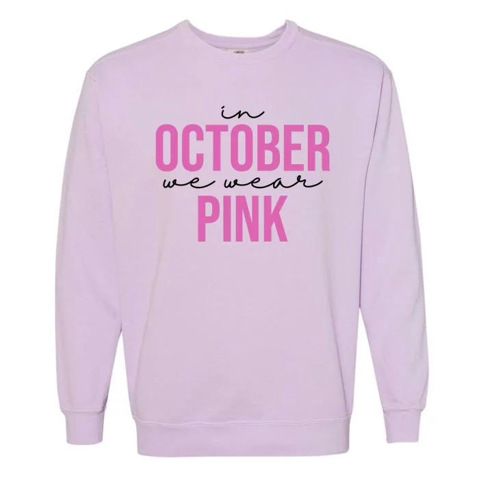 In October We Wear Pink Breast Cancer Awareness Garment-Dyed Sweatshirt