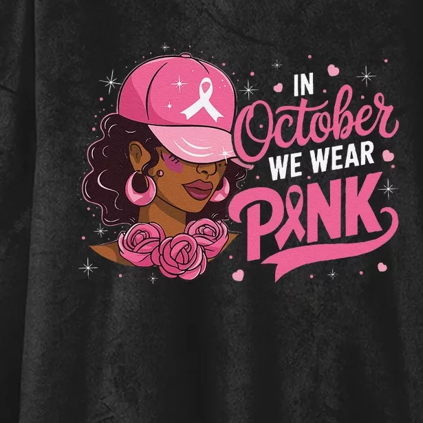 In October We Wear Pin.K Breast Cancer Awareness Black Women Hooded Wearable Blanket