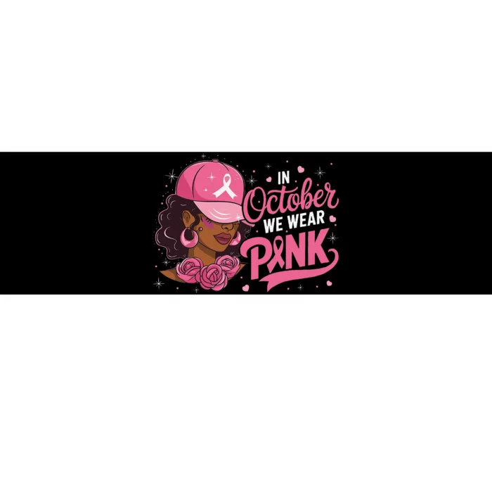 In October We Wear Pin.K Breast Cancer Awareness Black Women Bumper Sticker