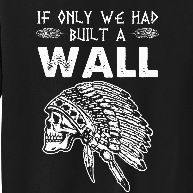 If Only We Had Built A Wall Anti Trump Protest Gift Sweatshirt