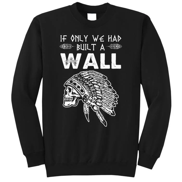 If Only We Had Built A Wall Anti Trump Protest Gift Sweatshirt