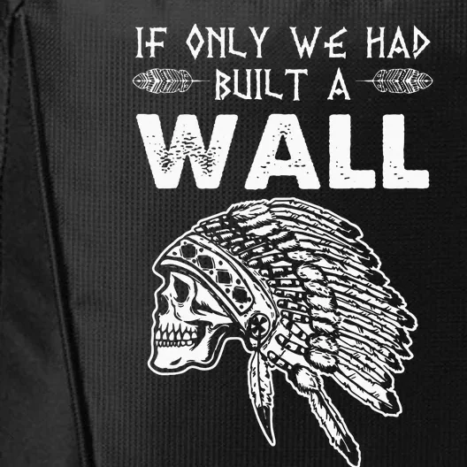 If Only We Had Built A Wall Anti Trump Protest Gift City Backpack