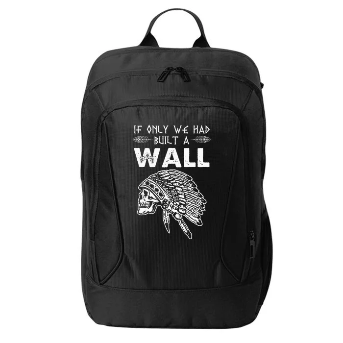 If Only We Had Built A Wall Anti Trump Protest Gift City Backpack