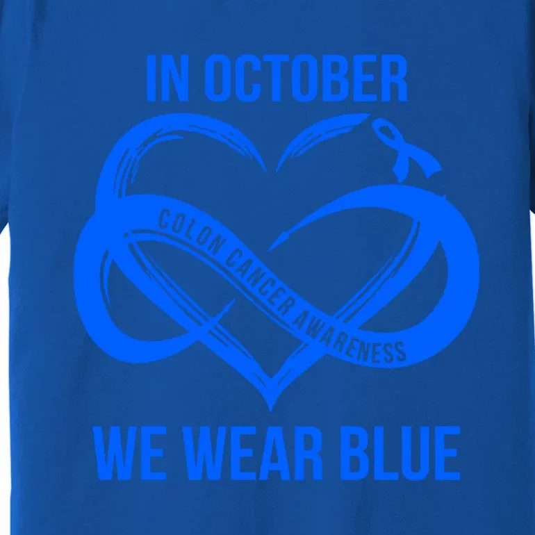 In October We Wear Blue For Colon Cancer Awareness Gift Premium T-Shirt