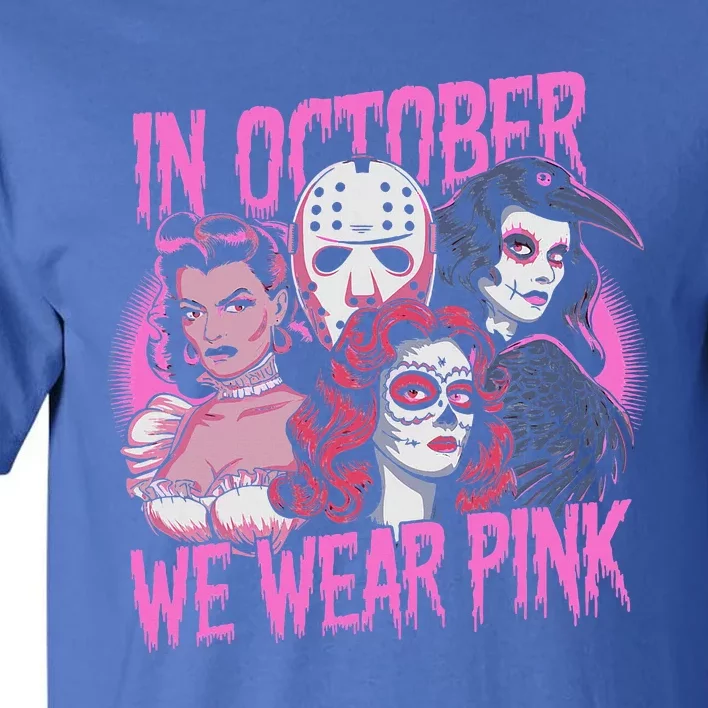 In October We Wear P.I.N.K Horror Breast Cancer Awareness Tall T-Shirt