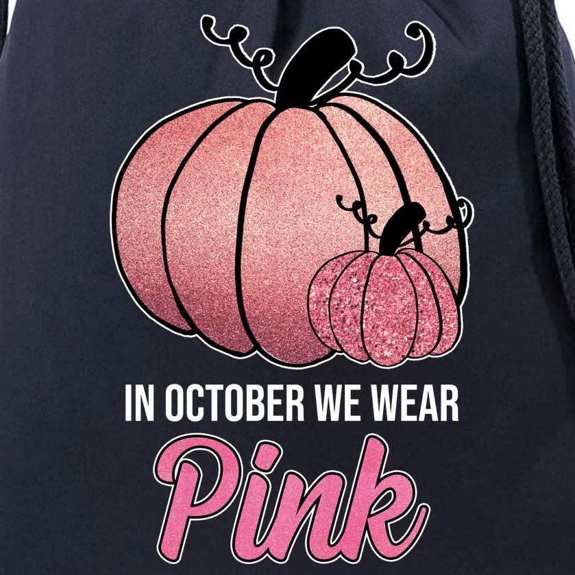 In October We Wear Pink Breast Cancer Pumpkin Drawstring Bag