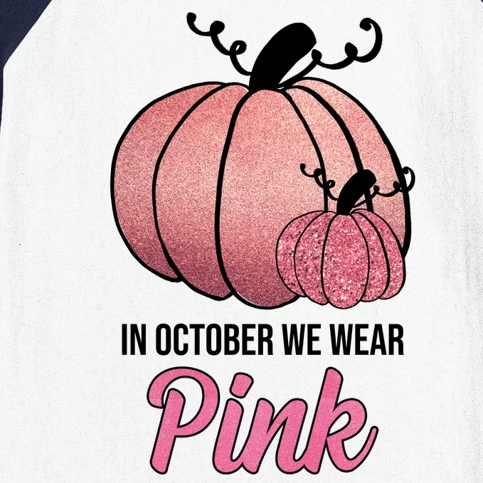 In October We Wear Pink Breast Cancer Pumpkin Baseball Sleeve Shirt