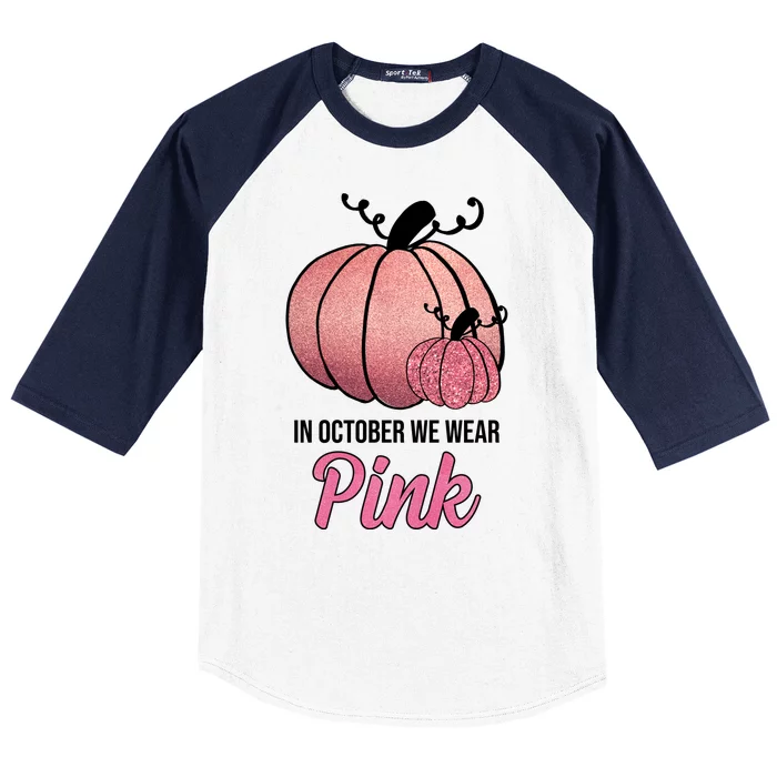 In October We Wear Pink Breast Cancer Pumpkin Baseball Sleeve Shirt