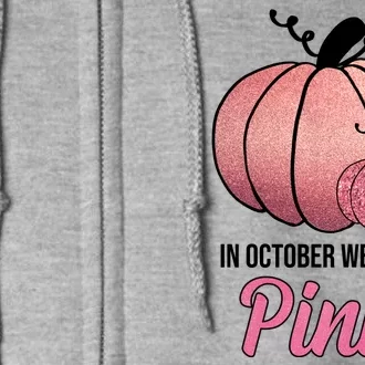 In October We Wear Pink Breast Cancer Pumpkin Full Zip Hoodie