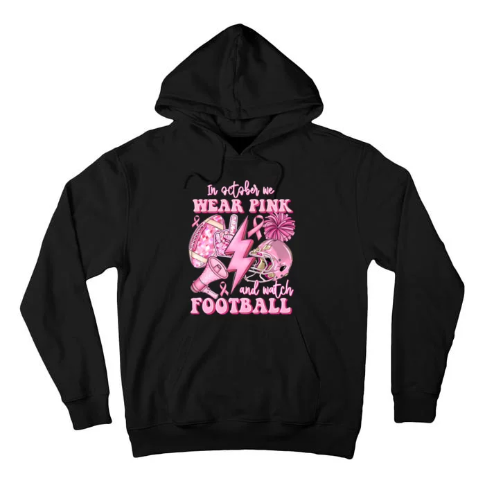 In October We Wear And Watch Football Tall Hoodie