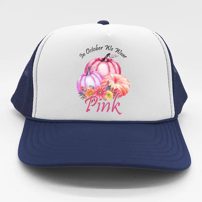 In October We Wear Pink Pumpkin Floral Breast Cancer Trucker Hat