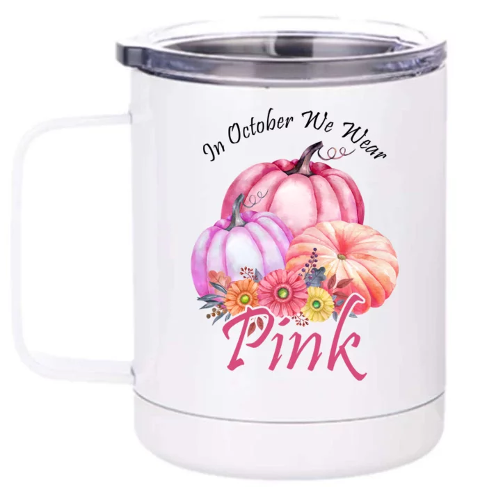 In October We Wear Pink Pumpkin Floral Breast Cancer Front & Back 12oz Stainless Steel Tumbler Cup