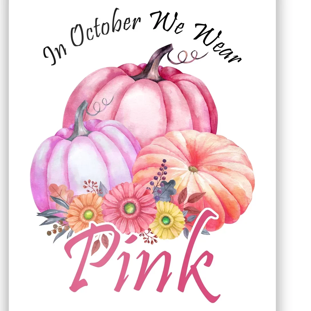 In October We Wear Pink Pumpkin Floral Breast Cancer Poster