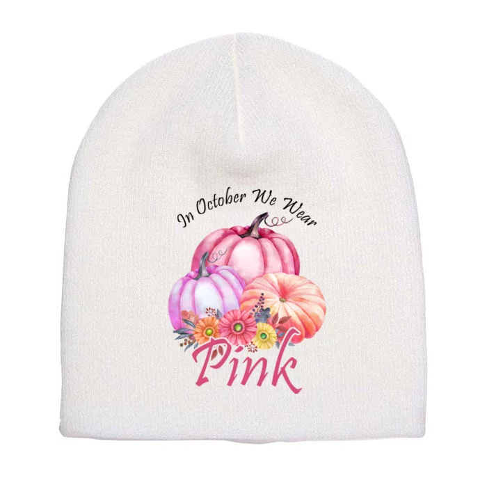 In October We Wear Pink Pumpkin Floral Breast Cancer Short Acrylic Beanie