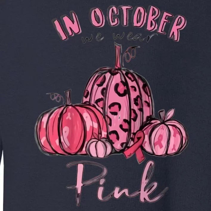 In October We Wear Pink Toddler Sweatshirt