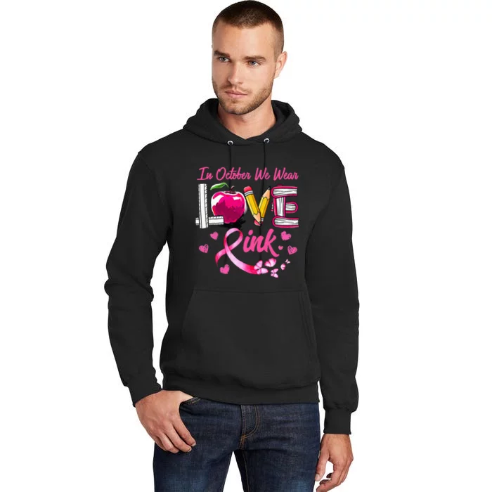 In October We Wear Pink LOVE Breast Cancer Awareness Teacher Tall Hoodie