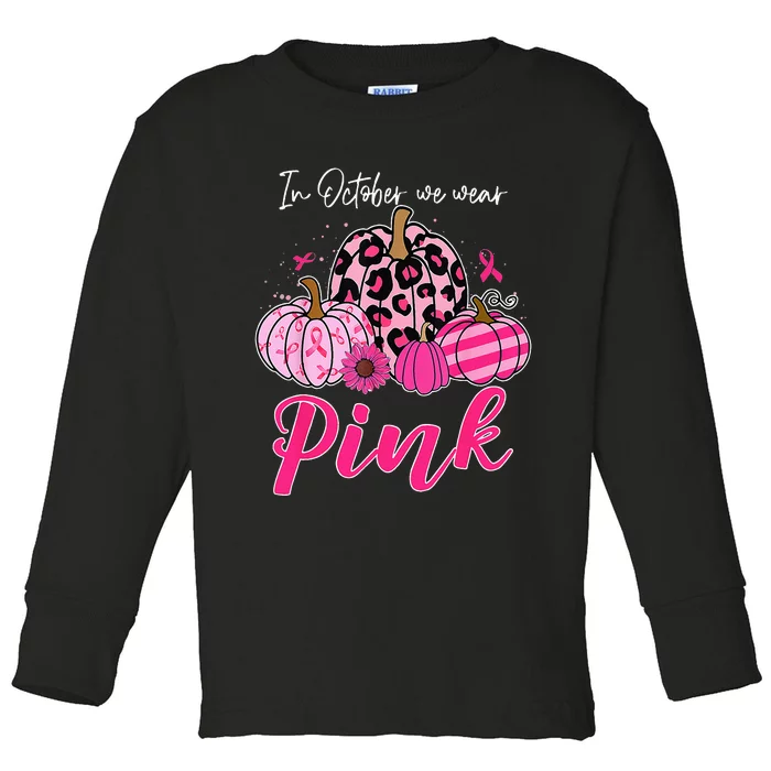 In October We Wear Pink Pumpkin Breast Cancer Awareness Toddler Long Sleeve Shirt