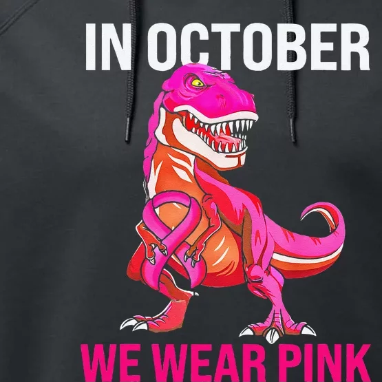 In October We Wear P.Ink Breast Cancer Trex Dino Gift Performance Fleece Hoodie