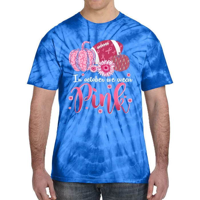 In October We Wear Pink Pumpkins Football Breast Cancer Cute Gift Tie-Dye T-Shirt