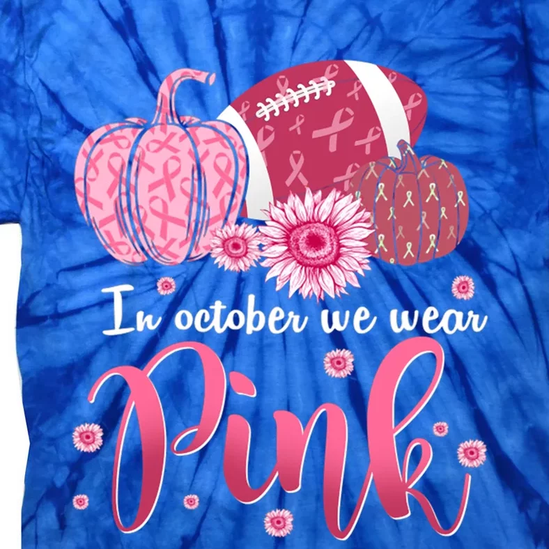 In October We Wear Pink Pumpkins Football Breast Cancer Cute Gift Tie-Dye T-Shirt