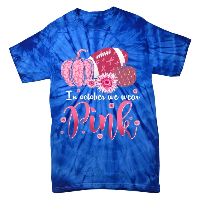 In October We Wear Pink Pumpkins Football Breast Cancer Cute Gift Tie-Dye T-Shirt