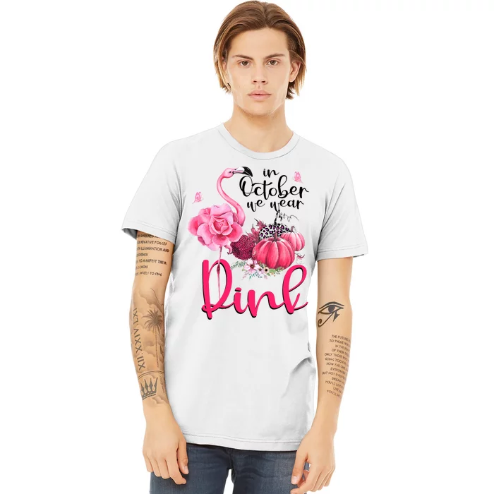 In October We Wear Pink Flamingo Breast Cancer Awareness Premium T-Shirt