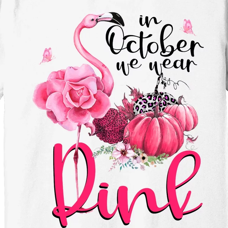 In October We Wear Pink Flamingo Breast Cancer Awareness Premium T-Shirt