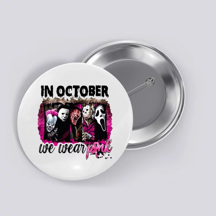 In October We Wear Pink Horror Movie Halloween Breast Cancer Button