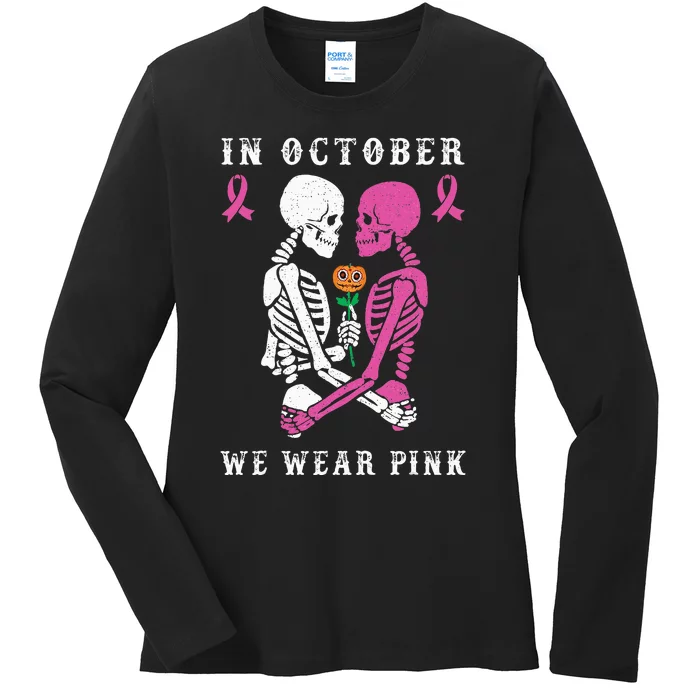 In October We Wear Pink Skeleton Halloween Breast Cancer Ladies Long Sleeve Shirt