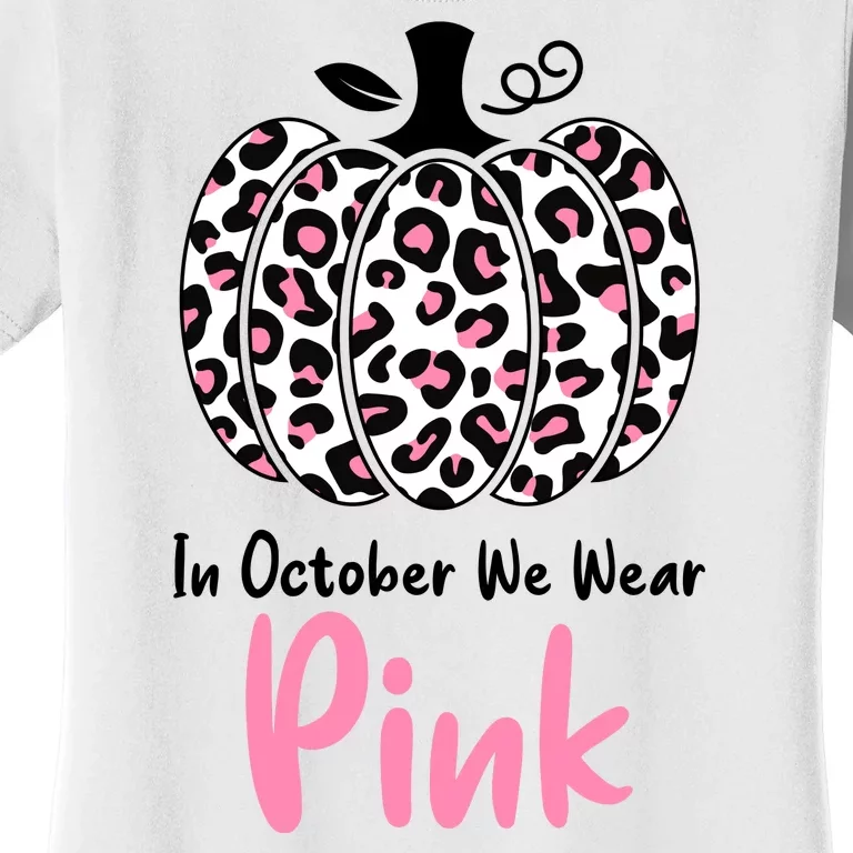 In October We Wear Pink Cheetah Pumpkin Breast Cancer Women's T-Shirt