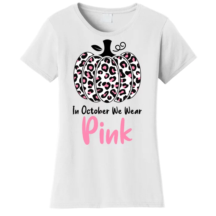 In October We Wear Pink Cheetah Pumpkin Breast Cancer Women's T-Shirt