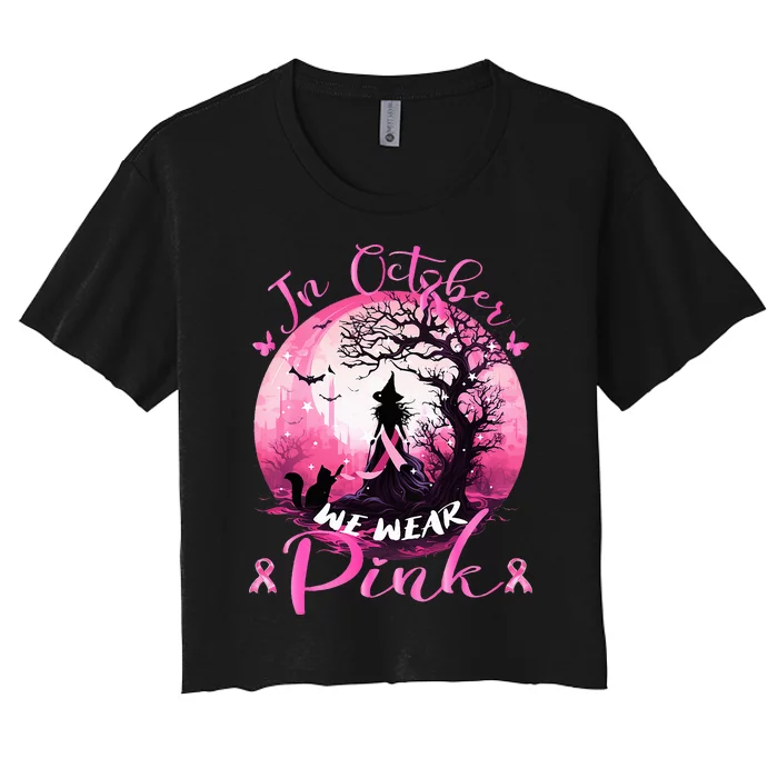 In October We Wear Pink Halloween Witch Breast Cancer Women's Crop Top Tee